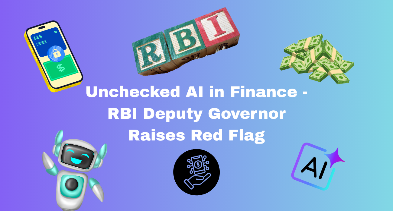 RBI Deputy Governor Cautions Against Unchecked AI in Finance